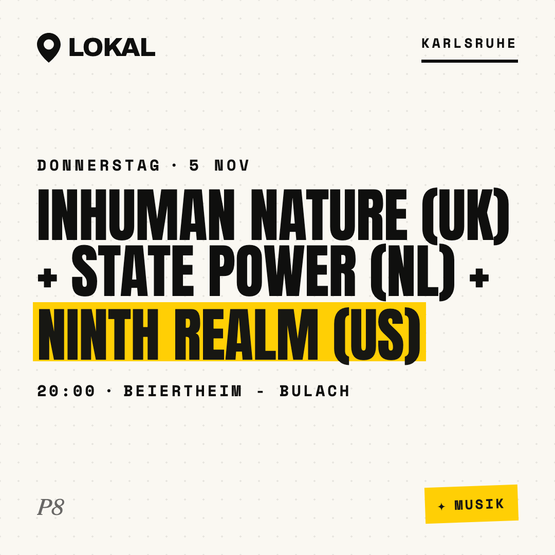 INHUMAN NATURE (UK) + STATE POWER (NL) + NINTH REALM (US)