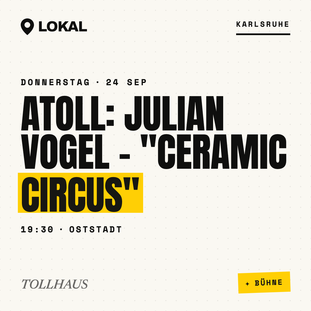 ATOLL: JULIAN VOGEL – "Ceramic Circus"