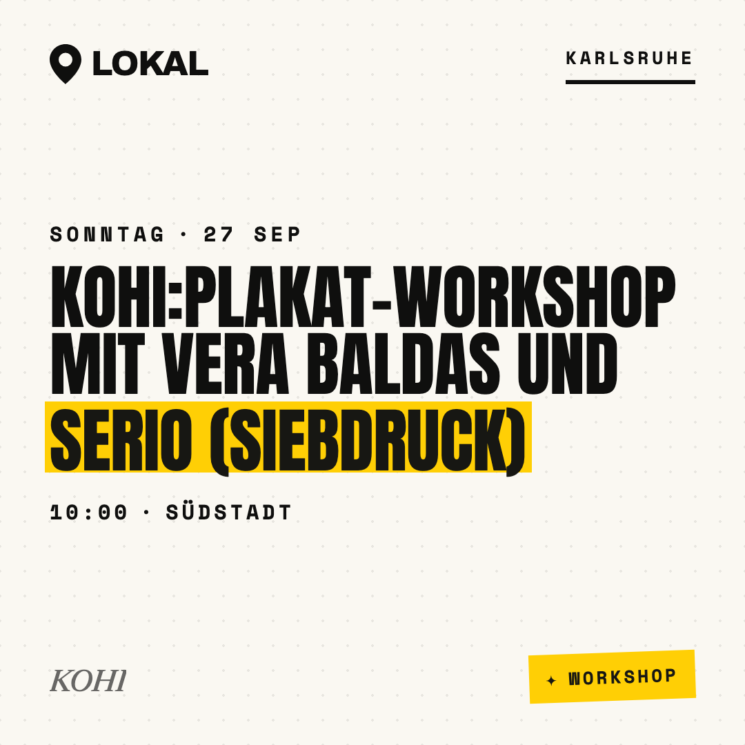 KOHI:Plakat-Workshop mit Vera Baldas und Serio (SIEBDRUCK)