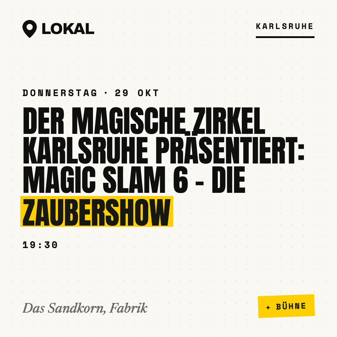 Der Magische Zirkel Karlsruhe präsentiert: MAGIC SLAM 6 - Die Zaubershow