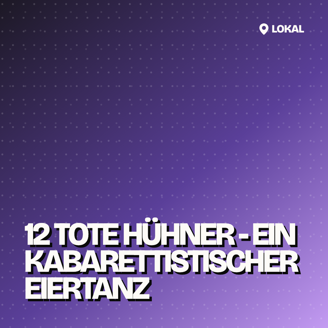 12 tote Hühner - Ein kabarettistischer Eiertanz