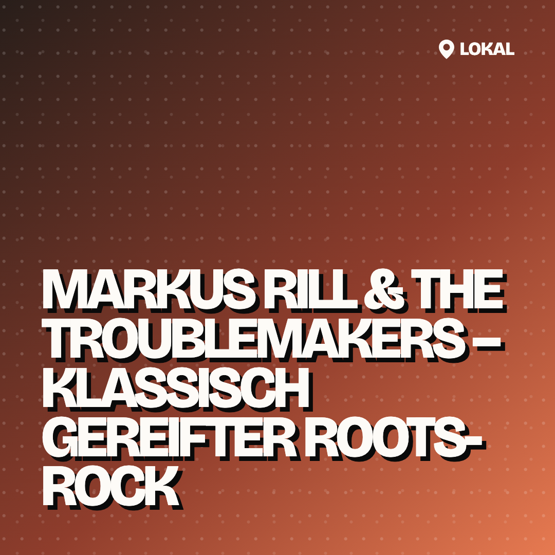 Markus Rill & The Troublemakers – Klassisch gereifter Roots-Rock