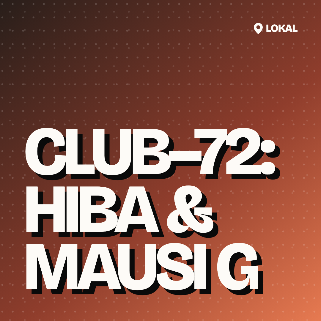 Club–72: Hiba & Mausi G