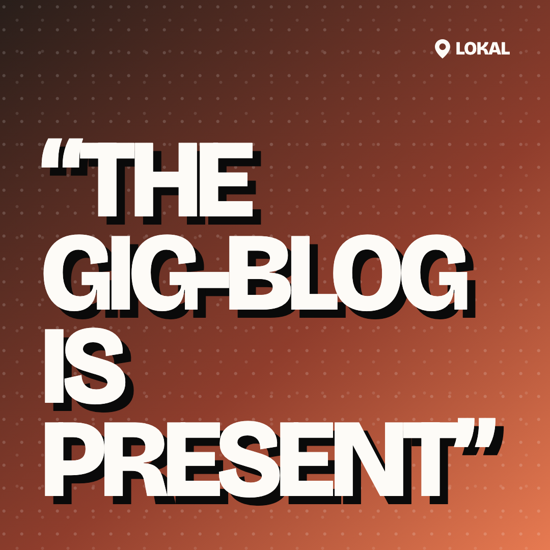 “The Gig-Blog Is Present”