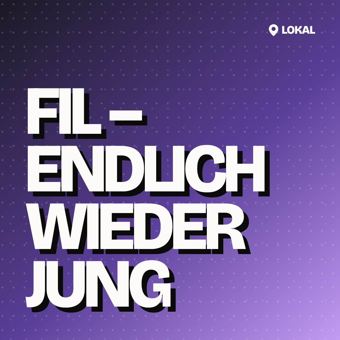 Fil – Endlich wieder jung