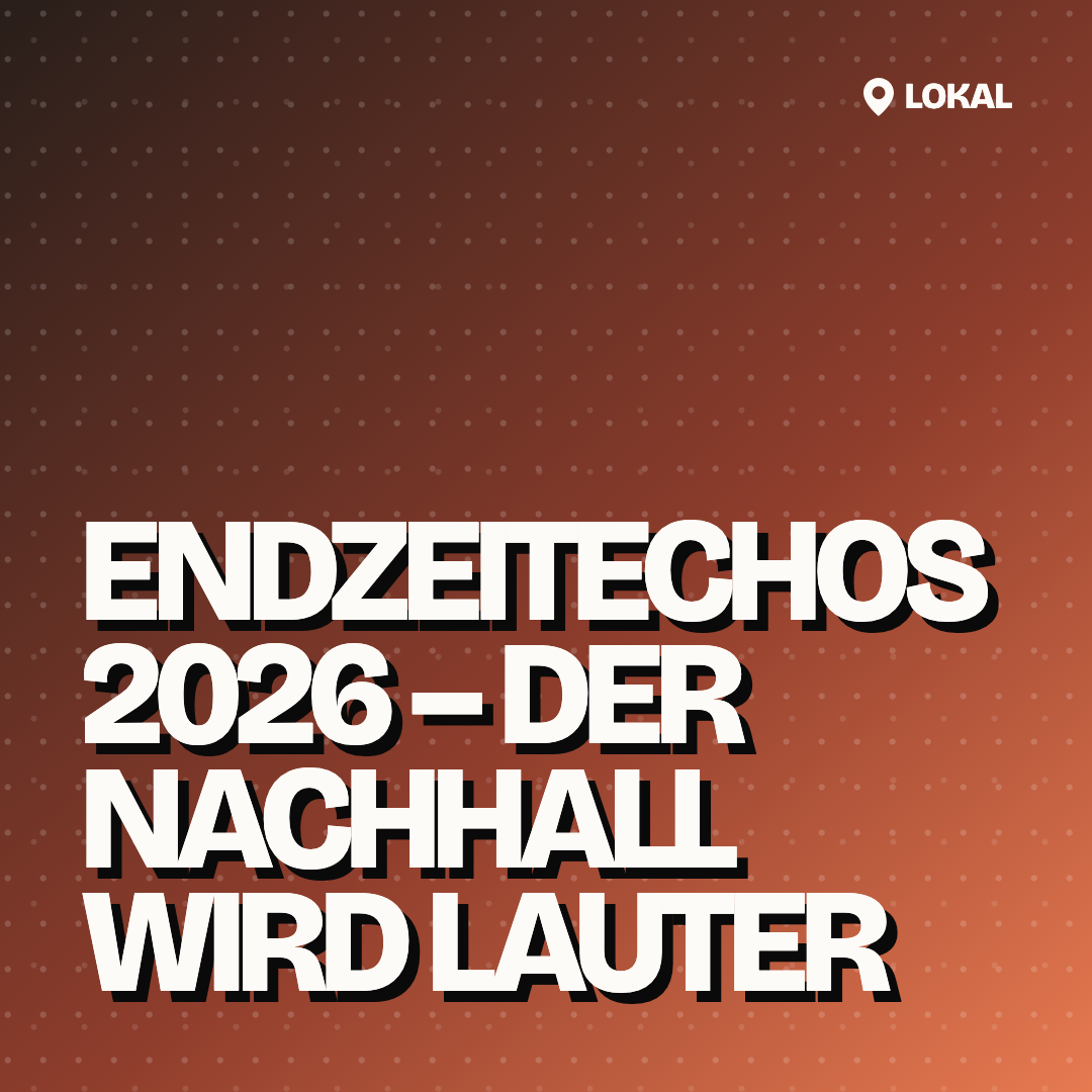 ENDZEITECHOS 2026 – Der Nachhall wird lauter