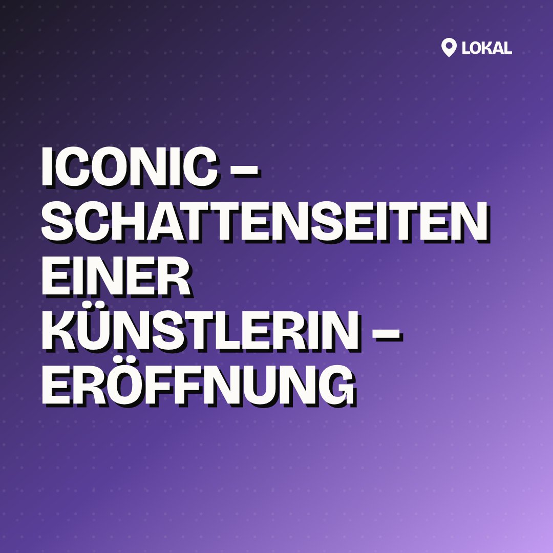 ICONIC – SCHATTENSEITEN EINER KÜNSTLERIN – Eröffnung