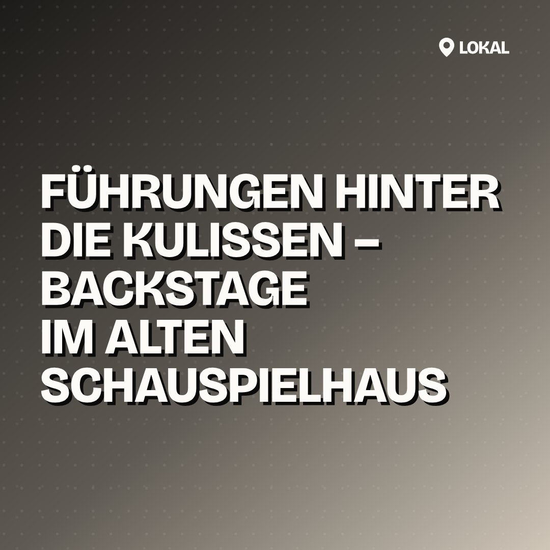 Führungen hinter die Kulissen – Backstage im Alten Schauspielhaus