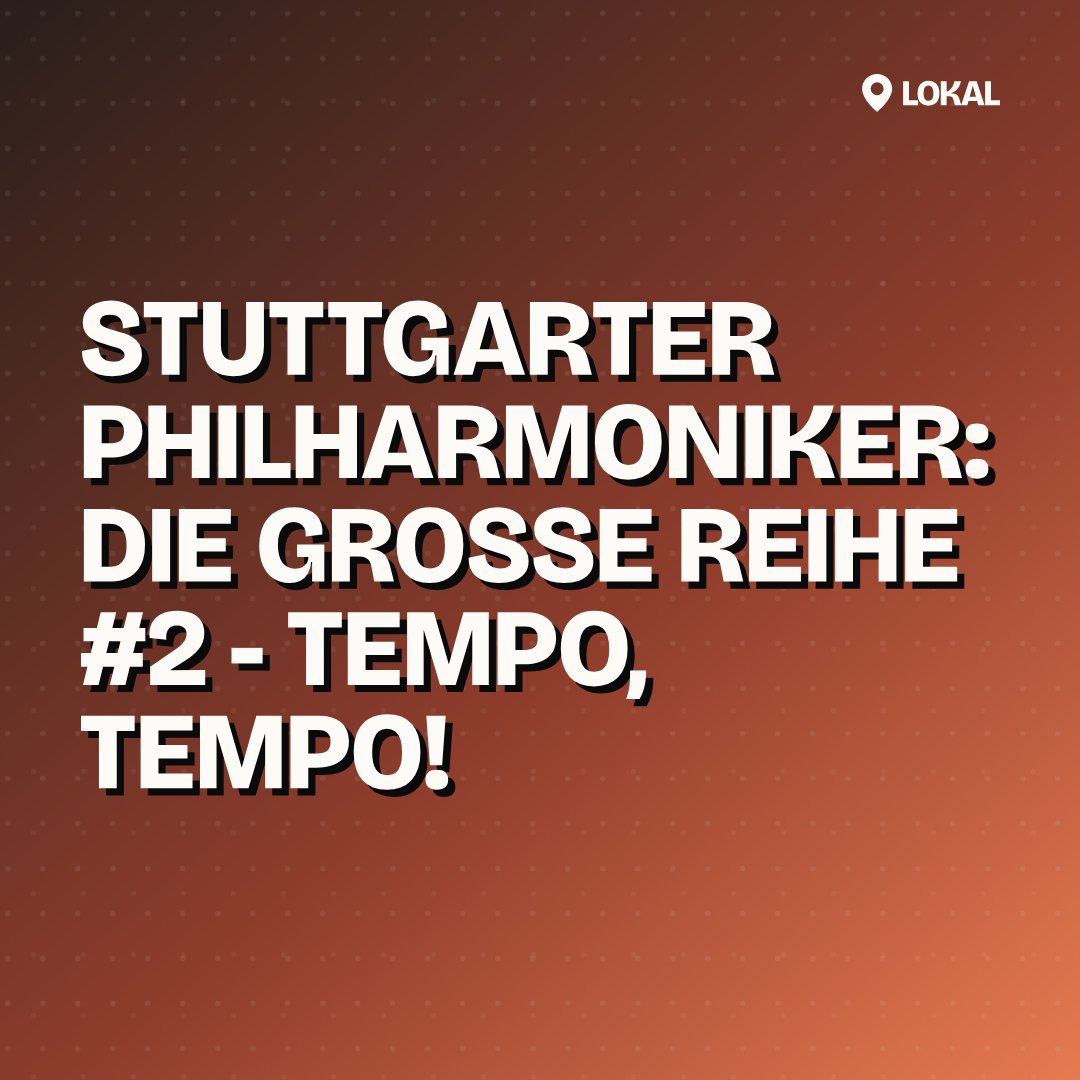 Stuttgarter Philharmoniker: Die große Reihe #2 - Tempo, Tempo!