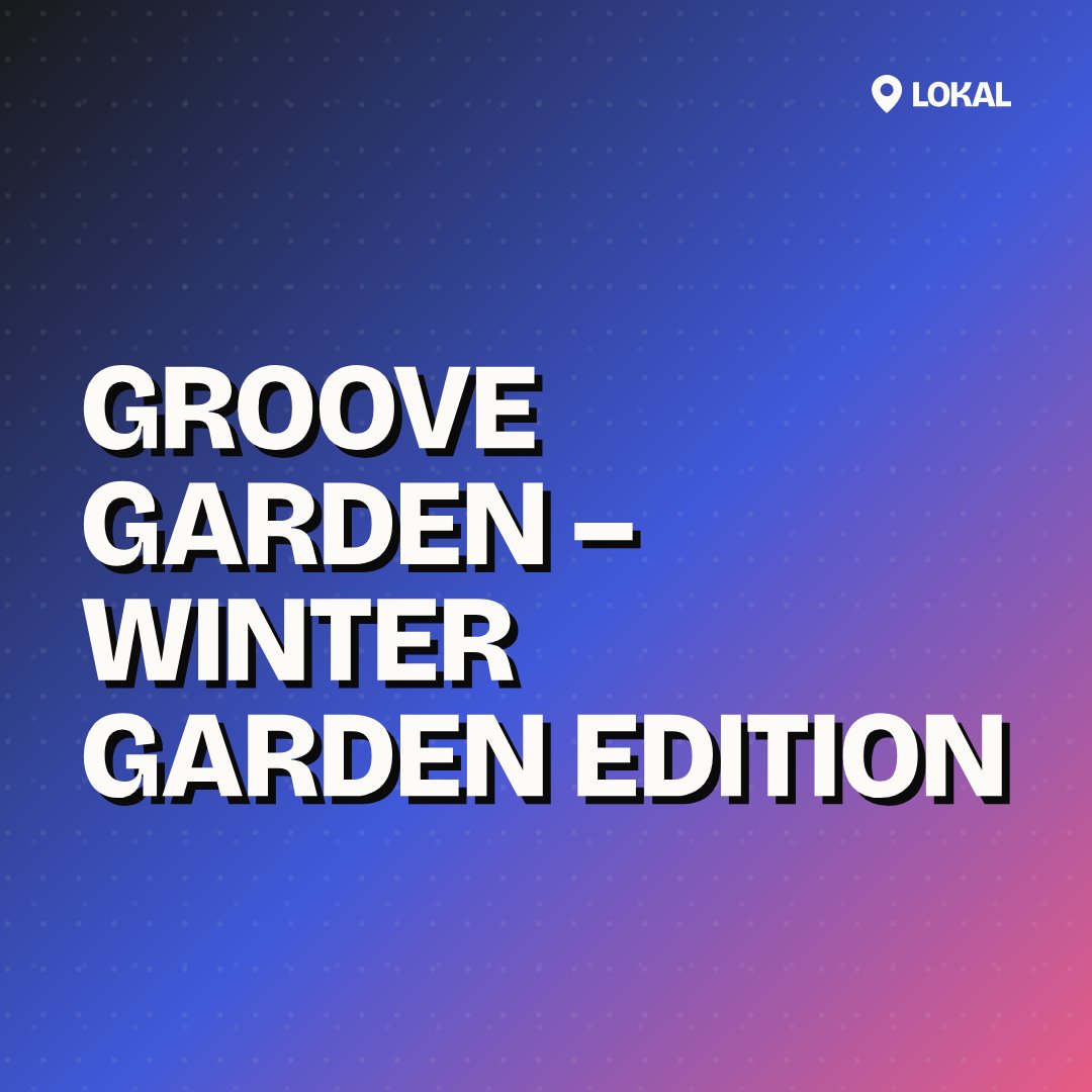 Groove Garden – Winter Garden Edition