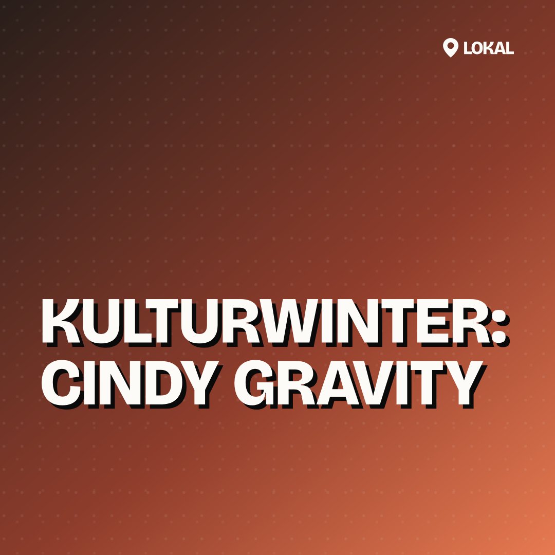 Kulturwinter: Cindy Gravity