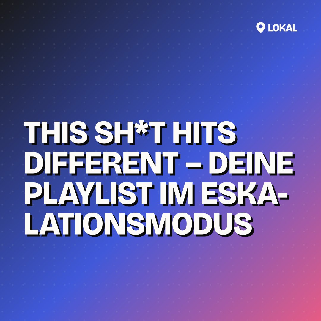 This Sh*t Hits Different – Deine Playlist im Eskalationsmodus