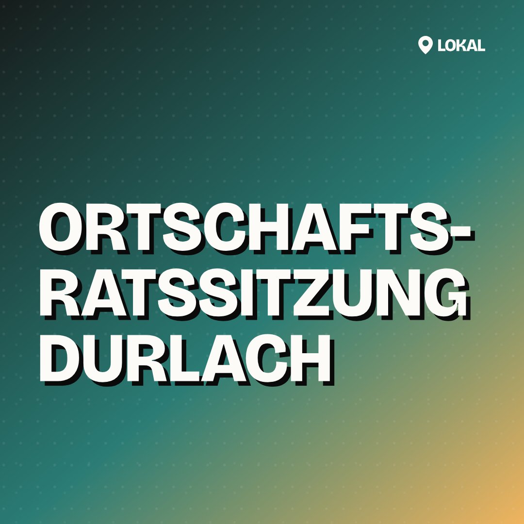 Ortschaftsratssitzung Durlach