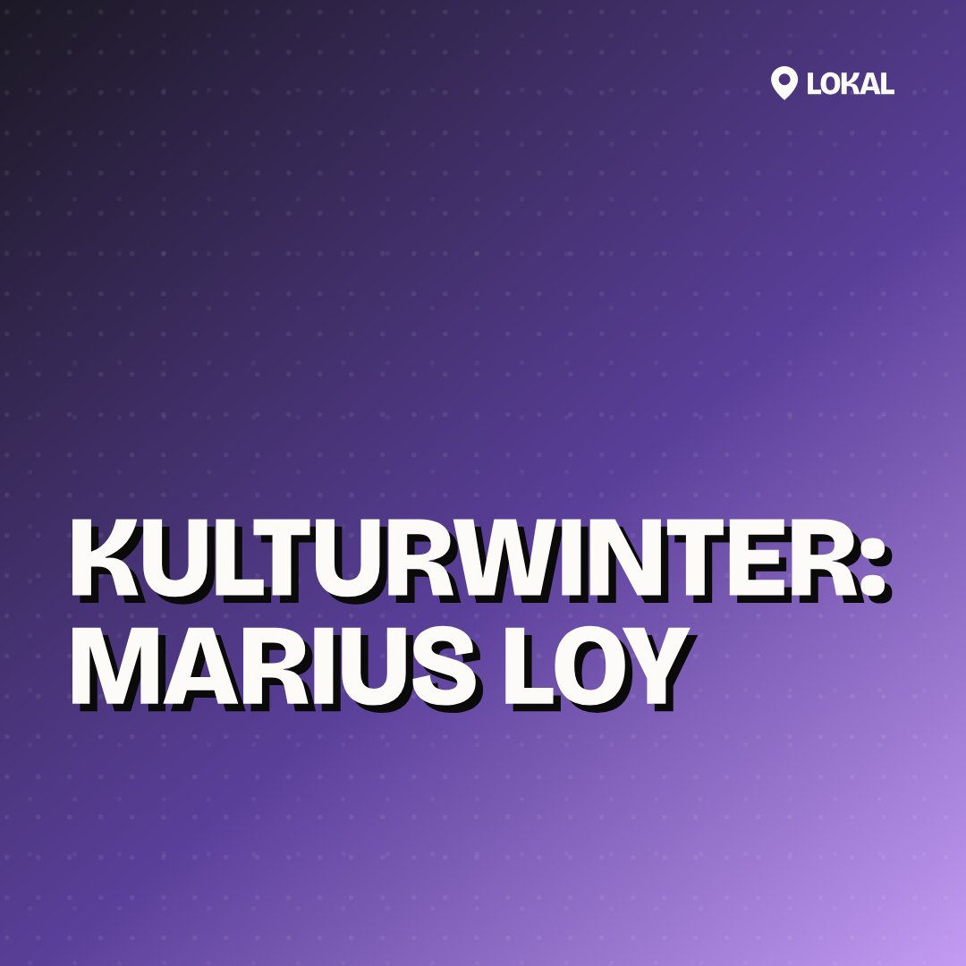 Kulturwinter: Marius Loy