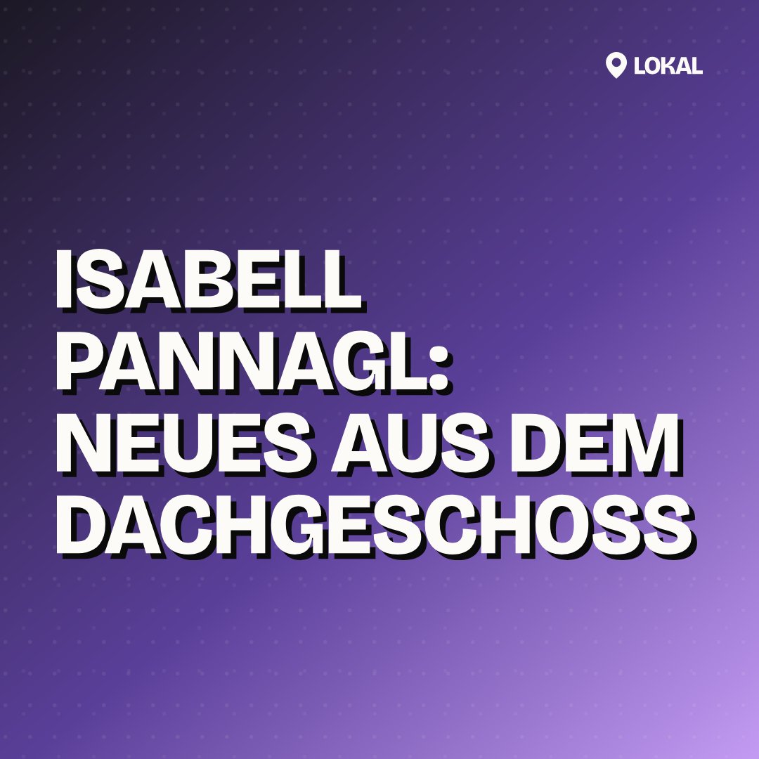 Isabell Pannagl: Neues aus dem Dachgeschoss