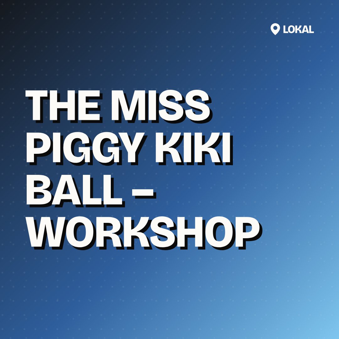 THE MISS PIGGY KIKI BALL – Workshop