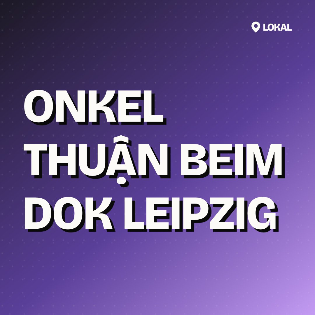 Onkel Thuận beim DOK Leipzig