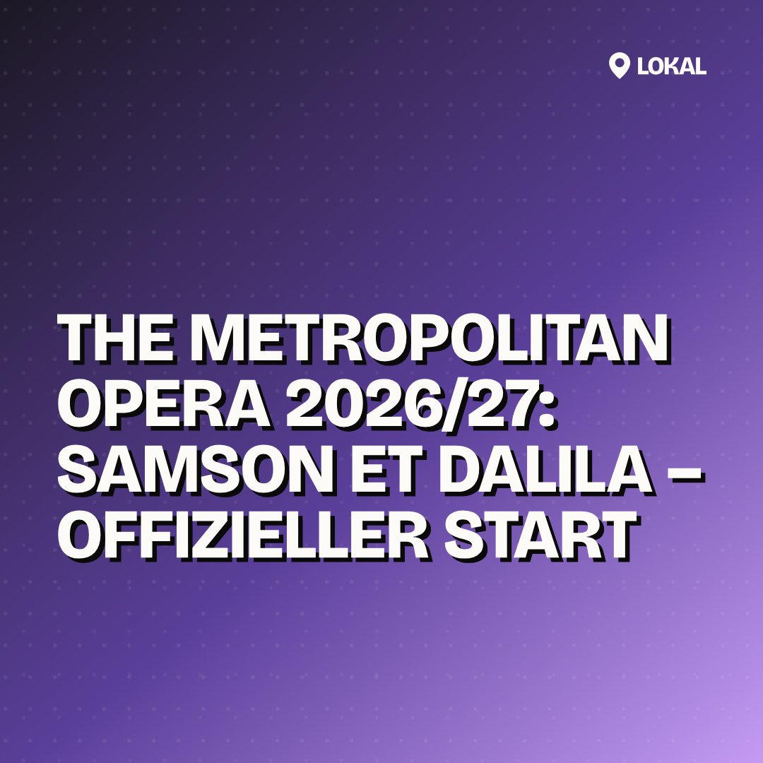 The Metropolitan Opera 2026/27: Samson et Dalila – Offizieller Start