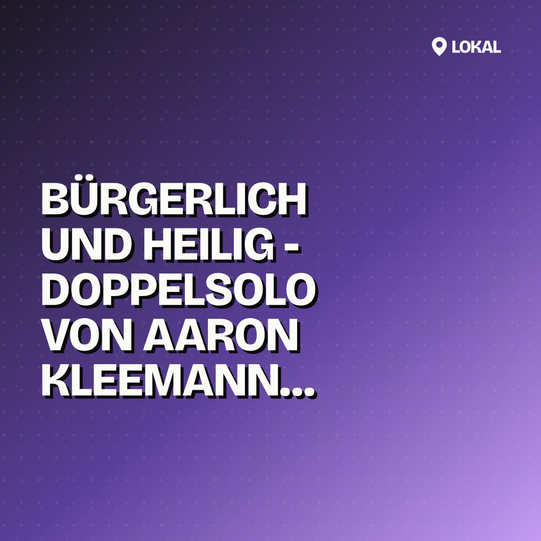 Bürgerlich und Heilig - Doppelsolo von Aaron Kleemann und Noah Nemeth