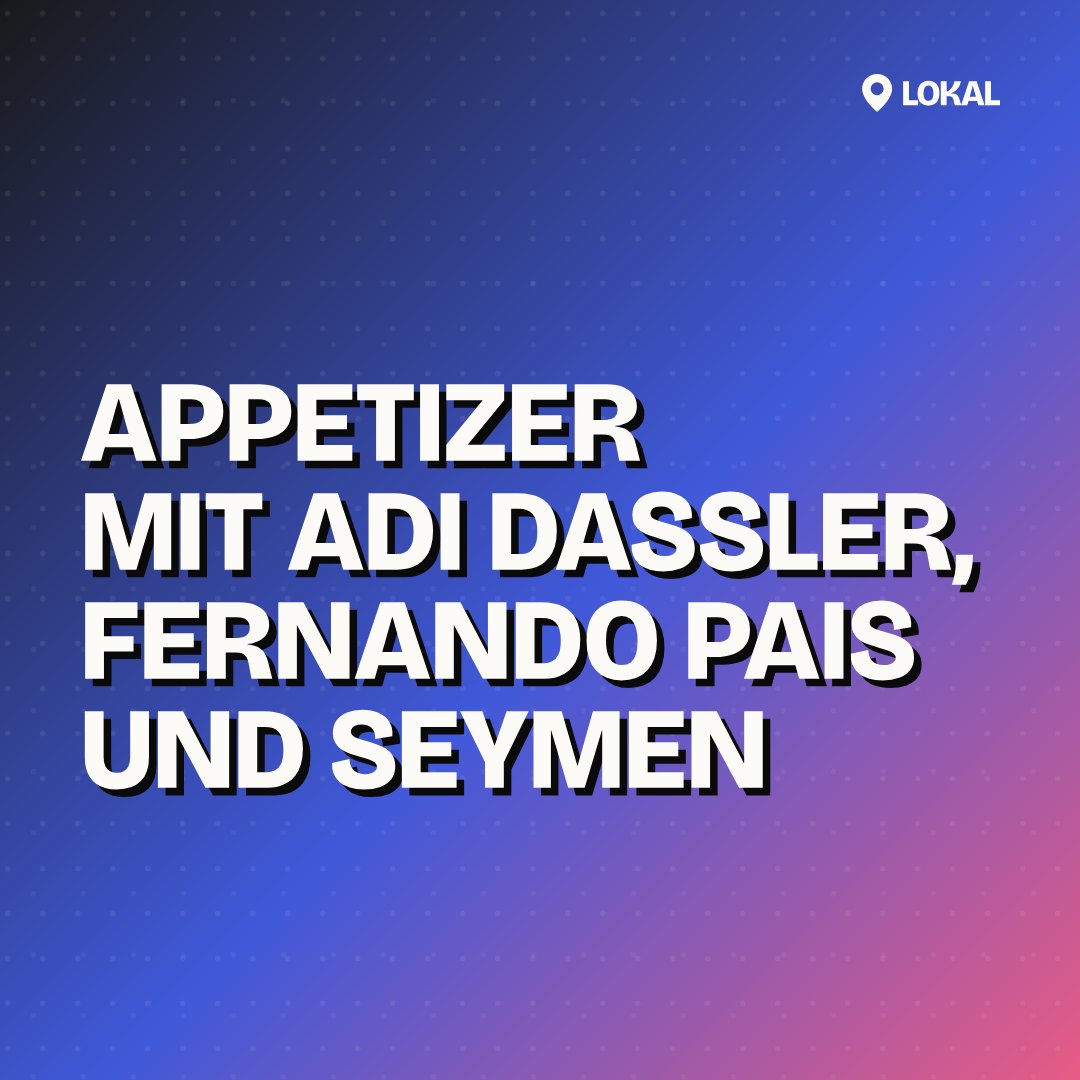APPETIZER mit Adi Dassler, Fernando Pais und Seymen