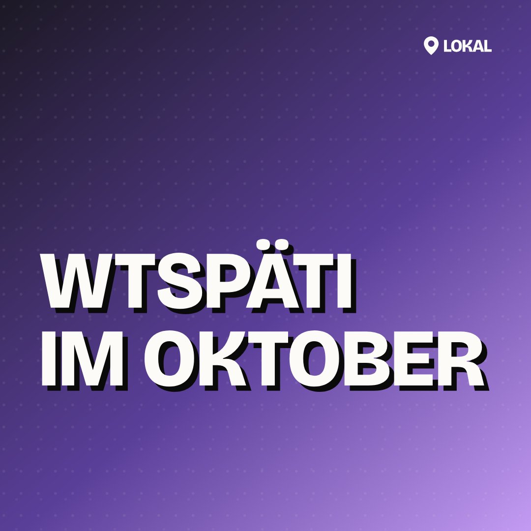 WTspäti im Oktober