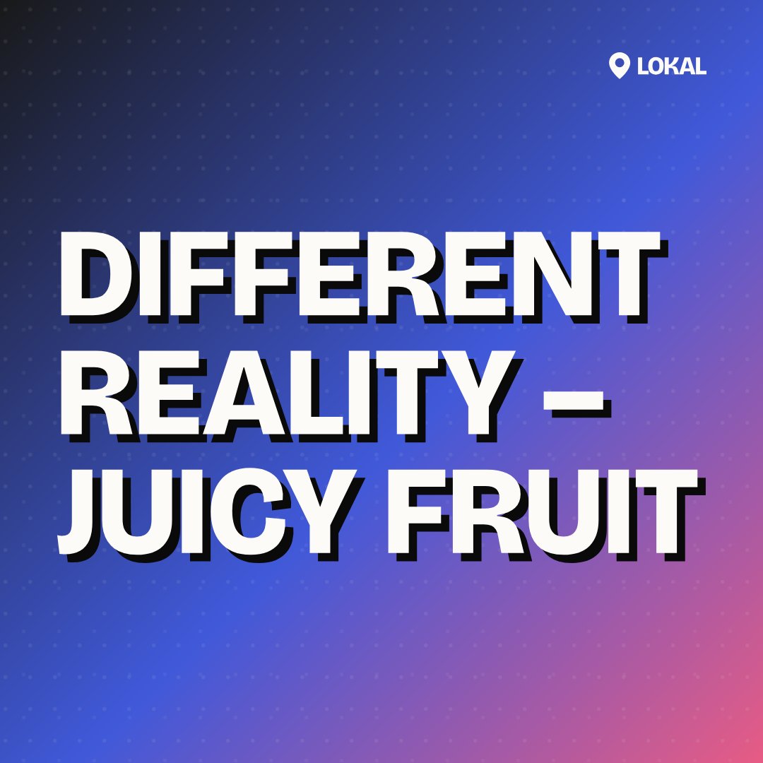 DIFFERENT REALITY – JUICY FRUIT