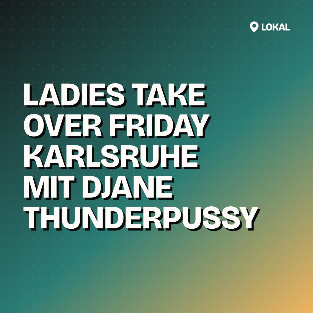 Ladies Take Over Friday Karlsruhe mit DJane Thunderpussy
