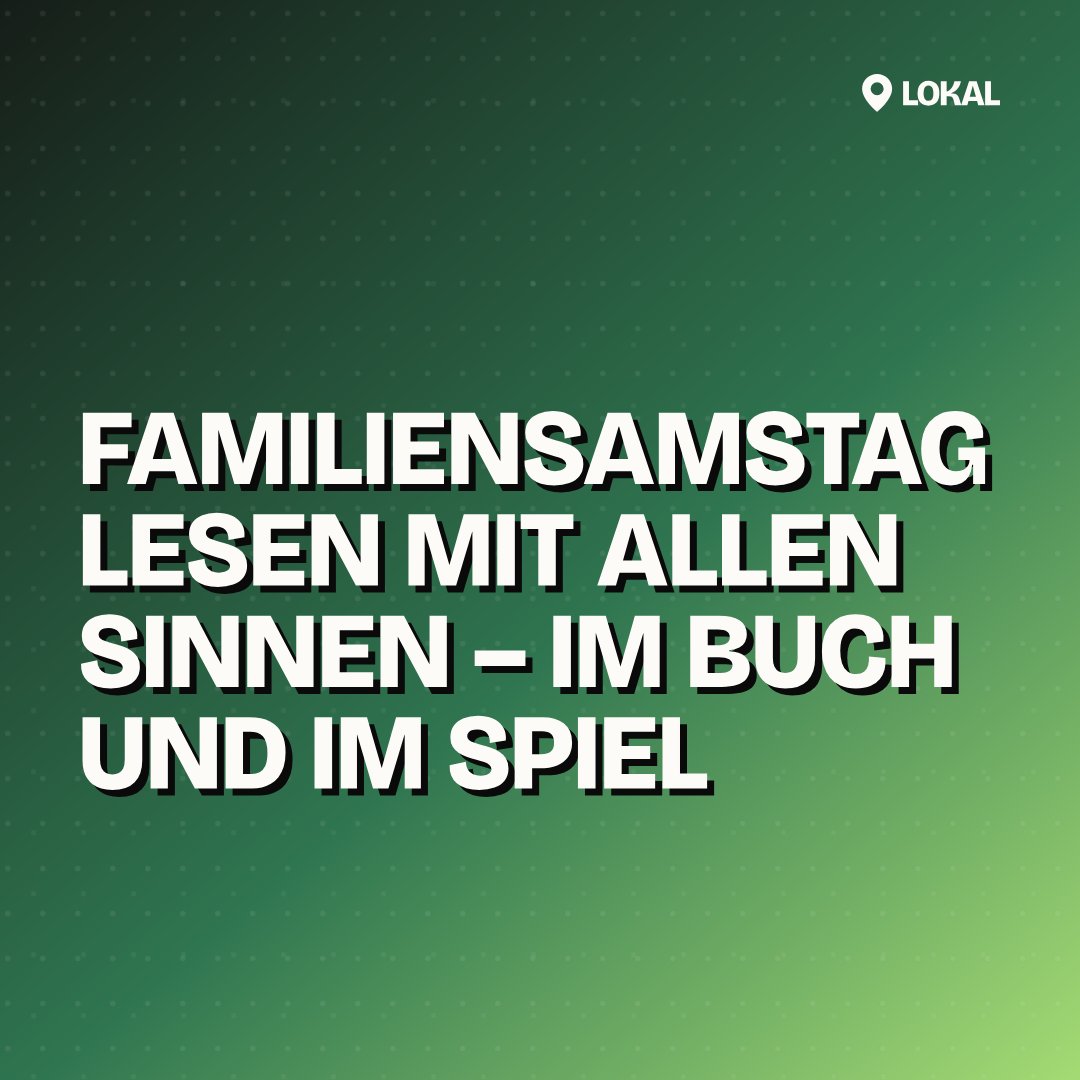 Familiensamstag Lesen mit allen Sinnen – im Buch und im Spiel