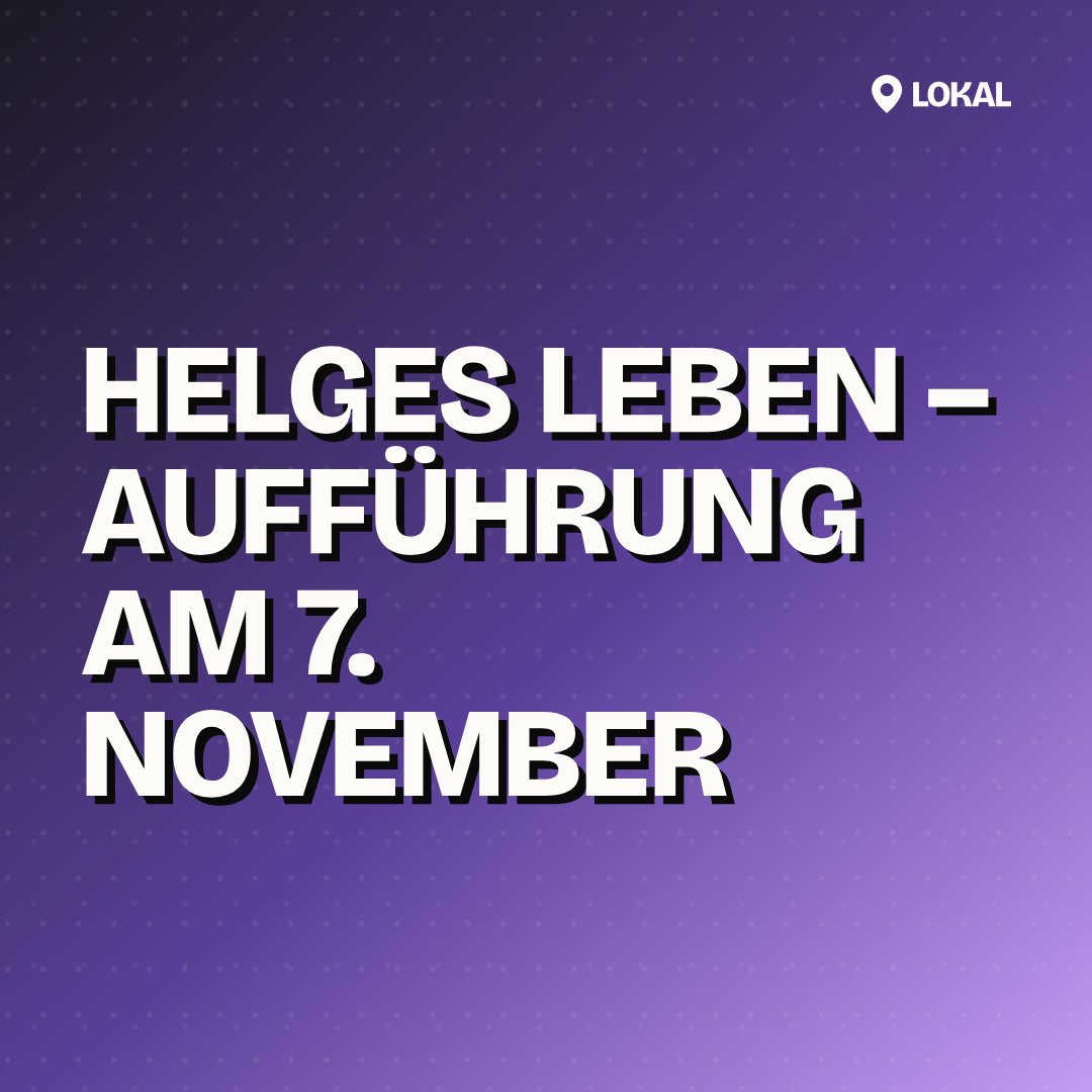 Helges Leben – Aufführung am 7. November