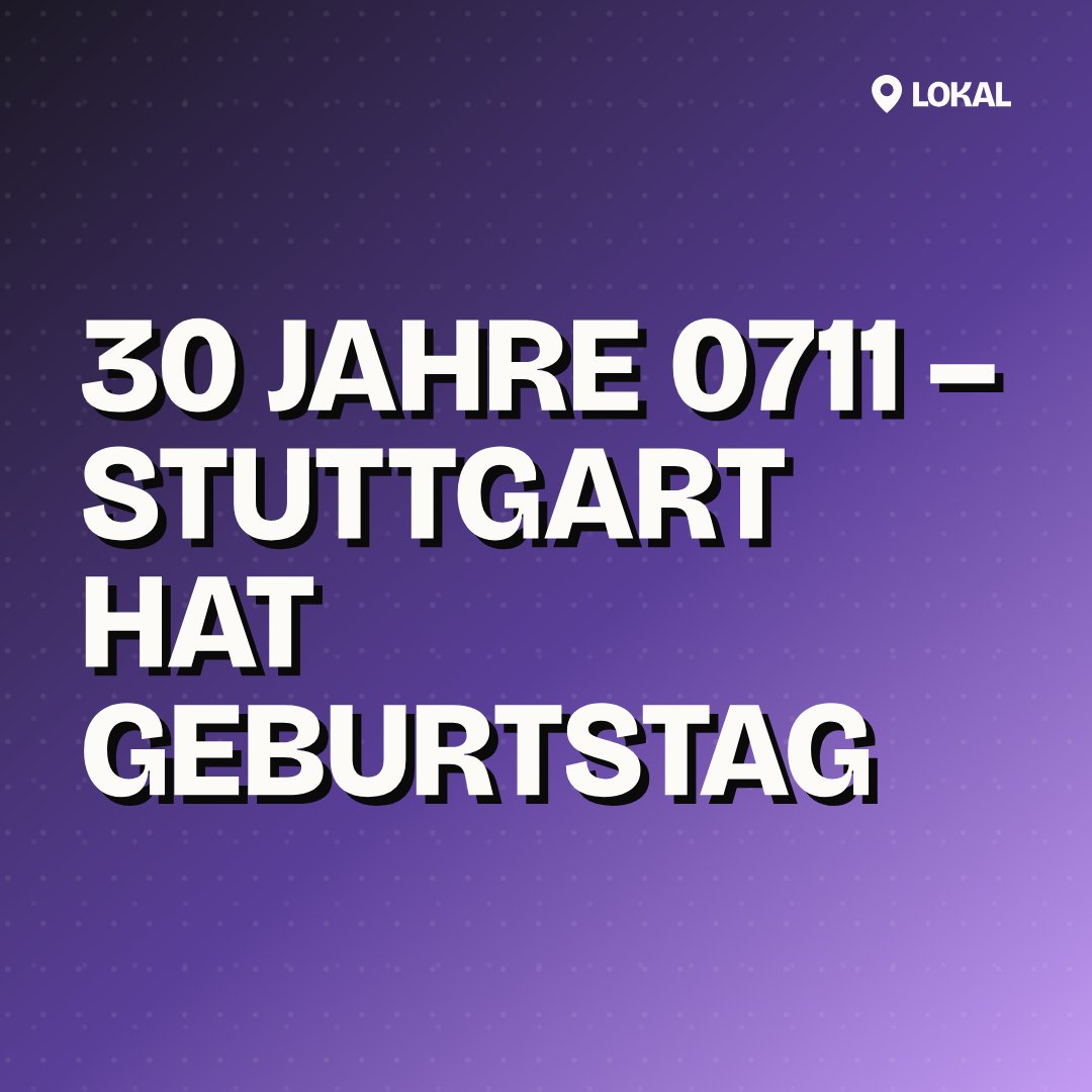 30 Jahre 0711 – Stuttgart hat Geburtstag