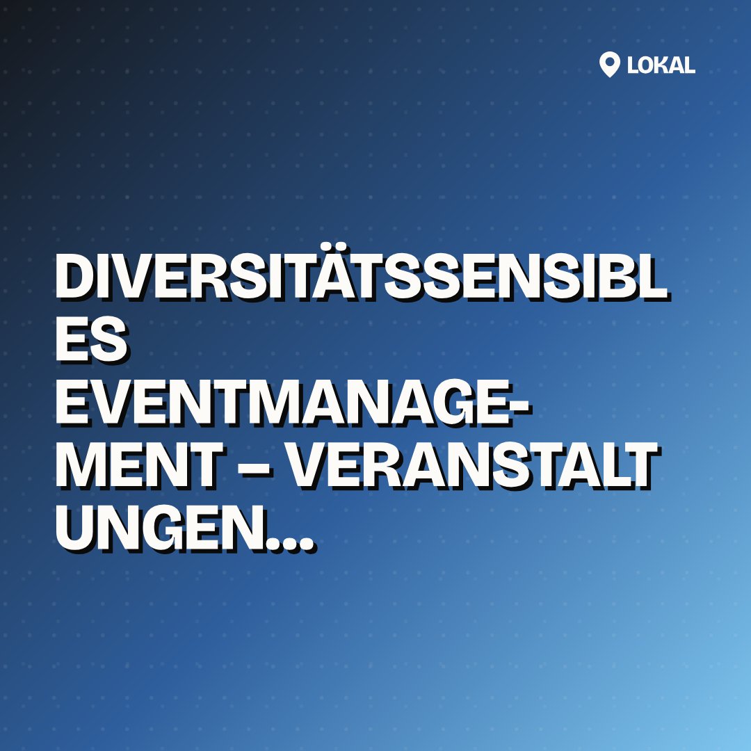 Diversitätssensibles Eventmanagement – Veranstaltungen pluralistisch und diskriminierungskritisch gestalten