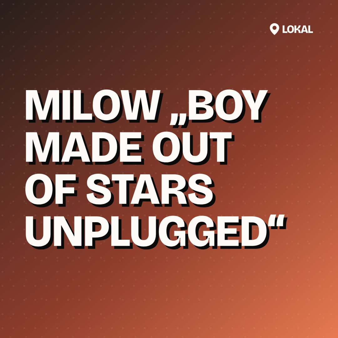 MILOW „Boy Made Out Of Stars Unplugged“