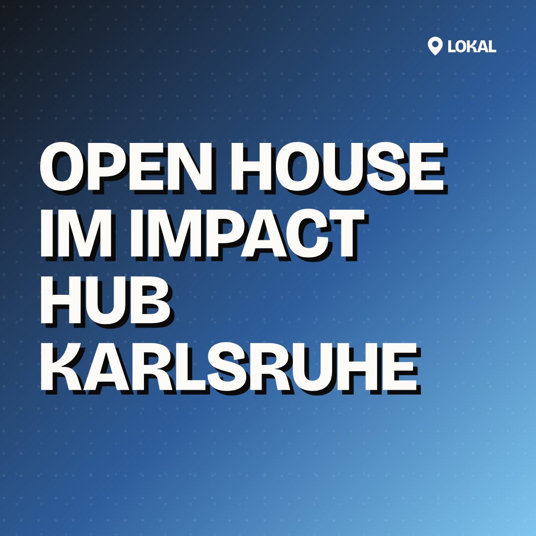 Open House im Impact Hub Karlsruhe