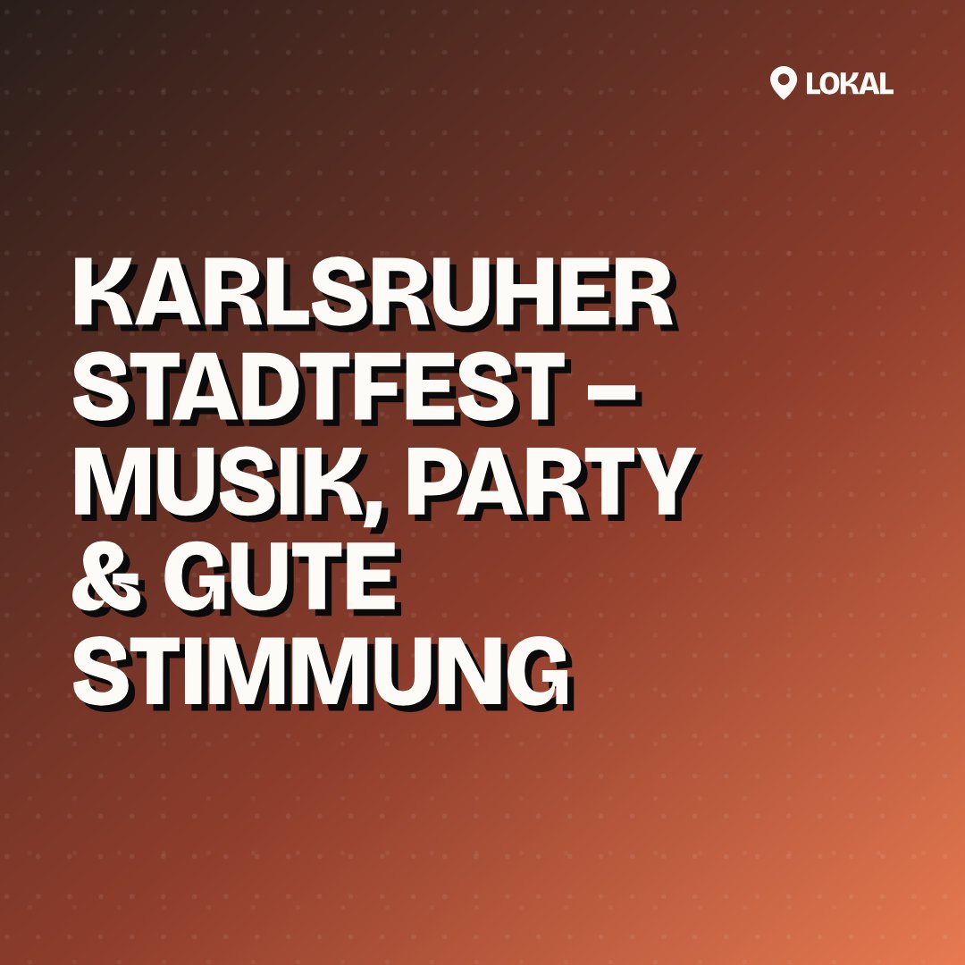 Karlsruher Stadtfest – Musik, Party & gute Stimmung
