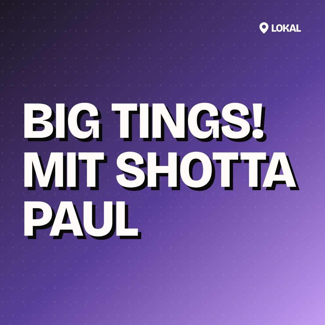 BIG TINGS! mit Shotta Paul