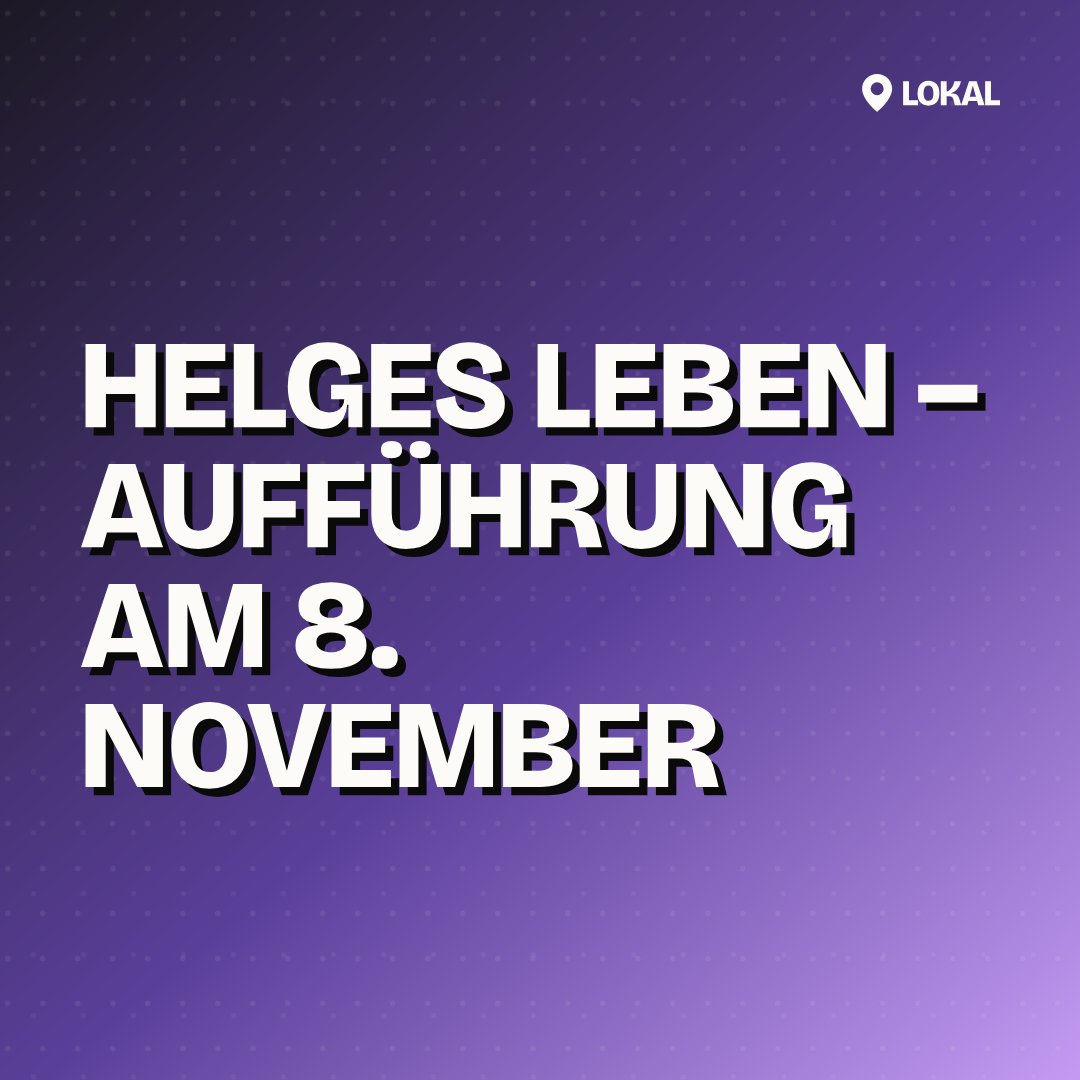 Helges Leben – Aufführung am 8. November