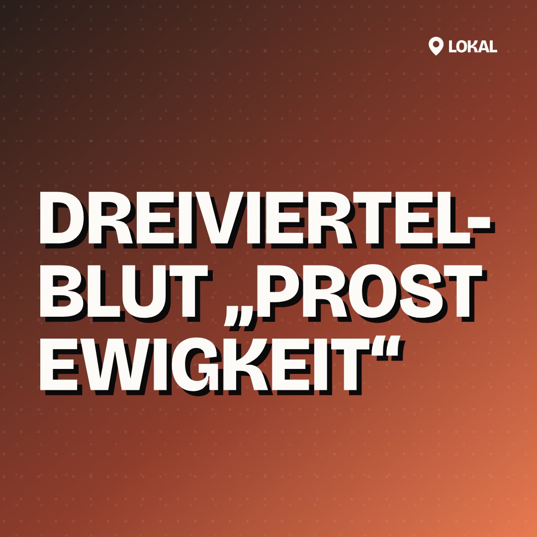 DREIVIERTELBLUT „Prost Ewigkeit“
