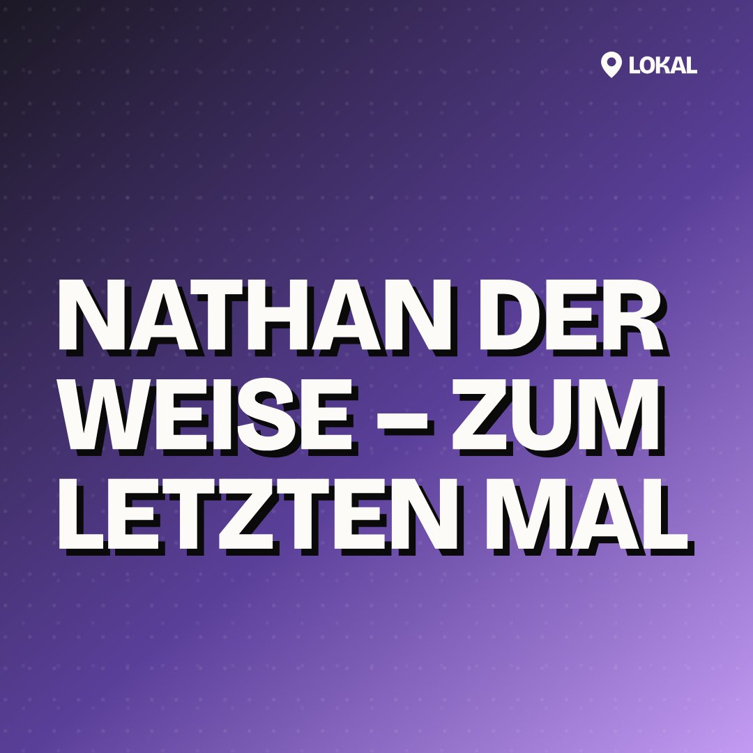 Nathan der Weise – Zum letzten Mal