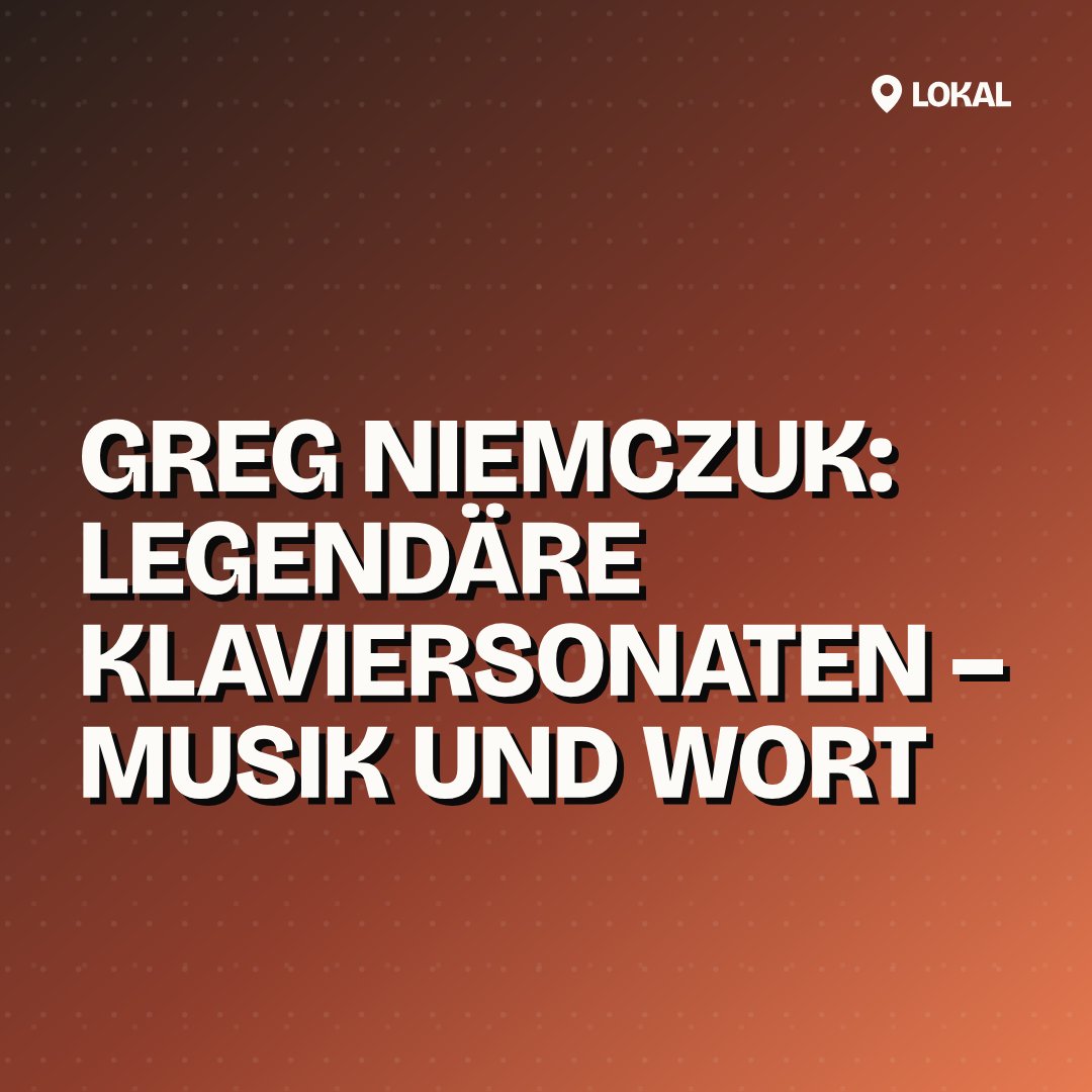 Greg Niemczuk: Legendäre Klaviersonaten – Musik und Wort