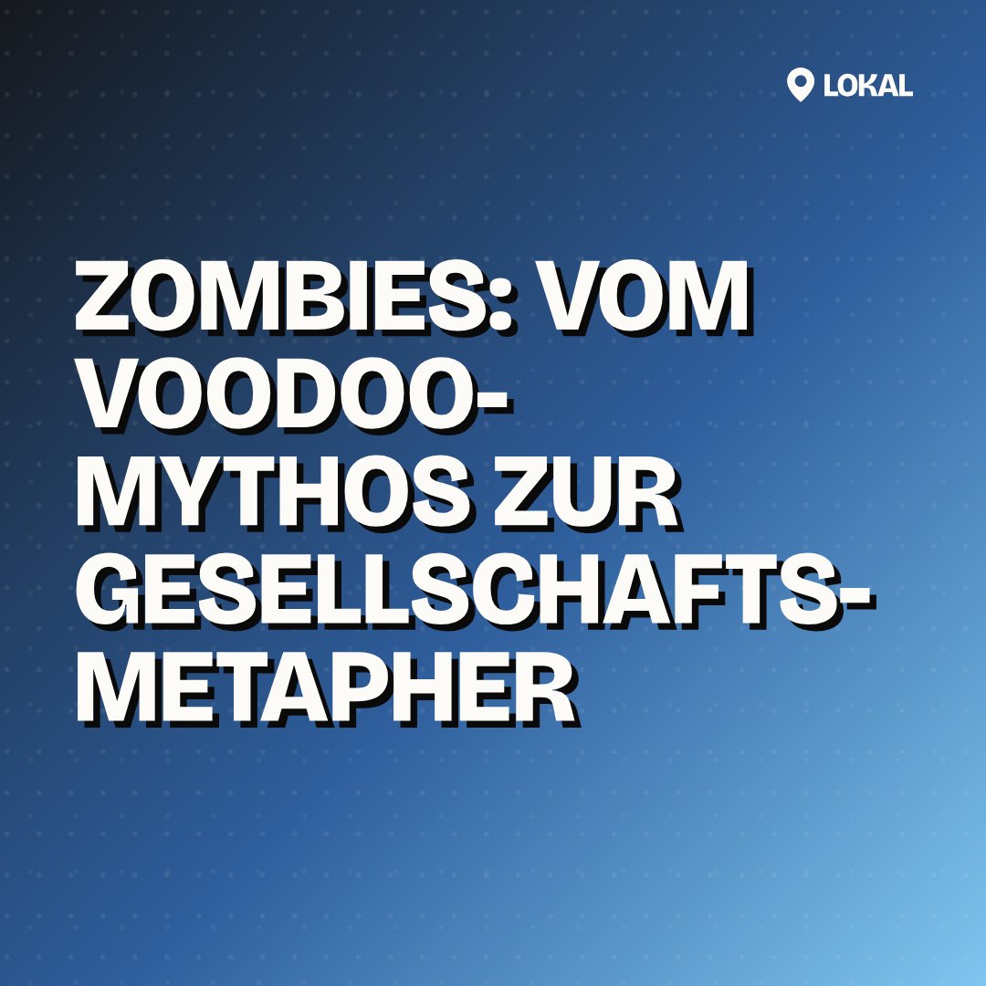Zombies: Vom Voodoo-Mythos zur Gesellschaftsmetapher
