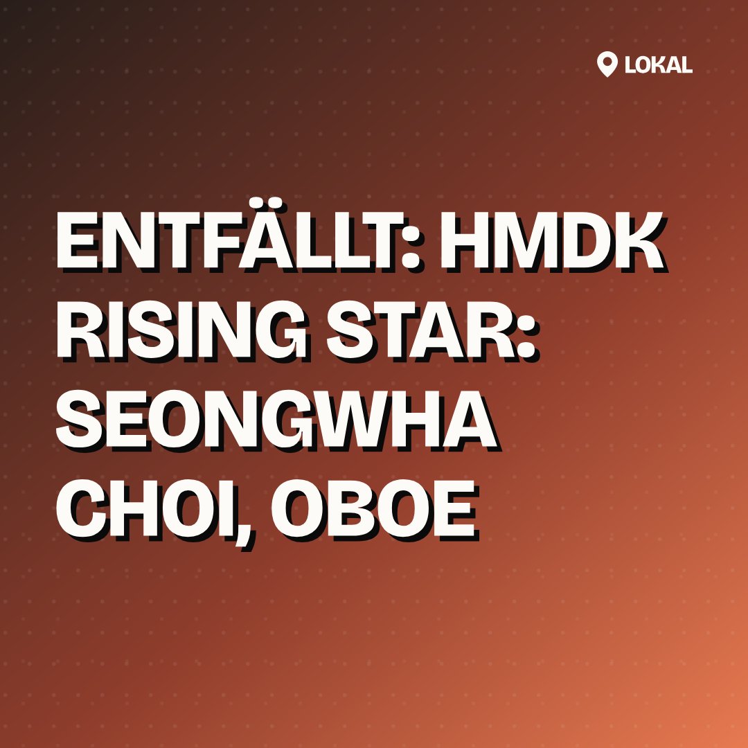 Entfällt: HMDK Rising Star: Seongwha Choi, Oboe