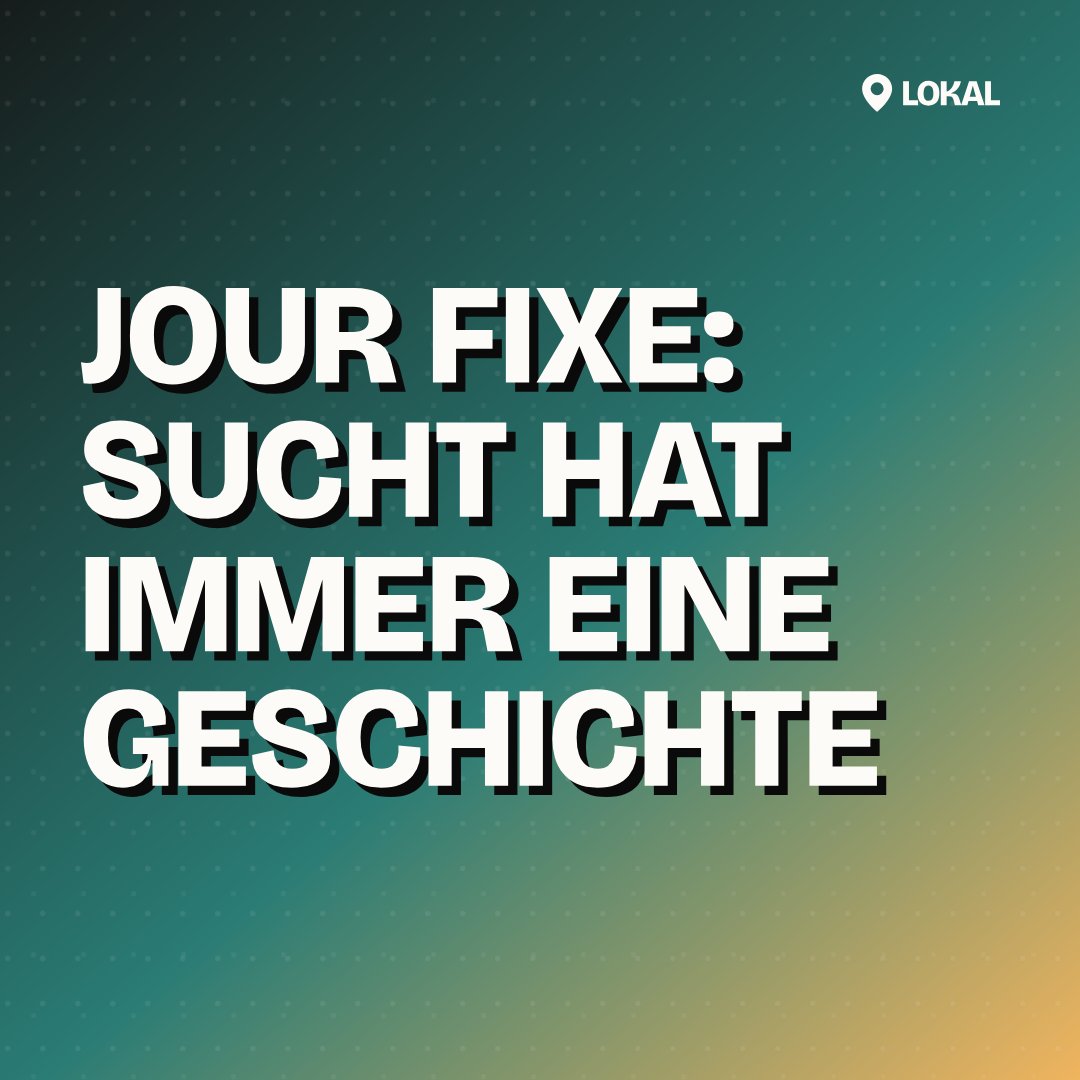 Jour Fixe: Sucht hat immer eine Geschichte