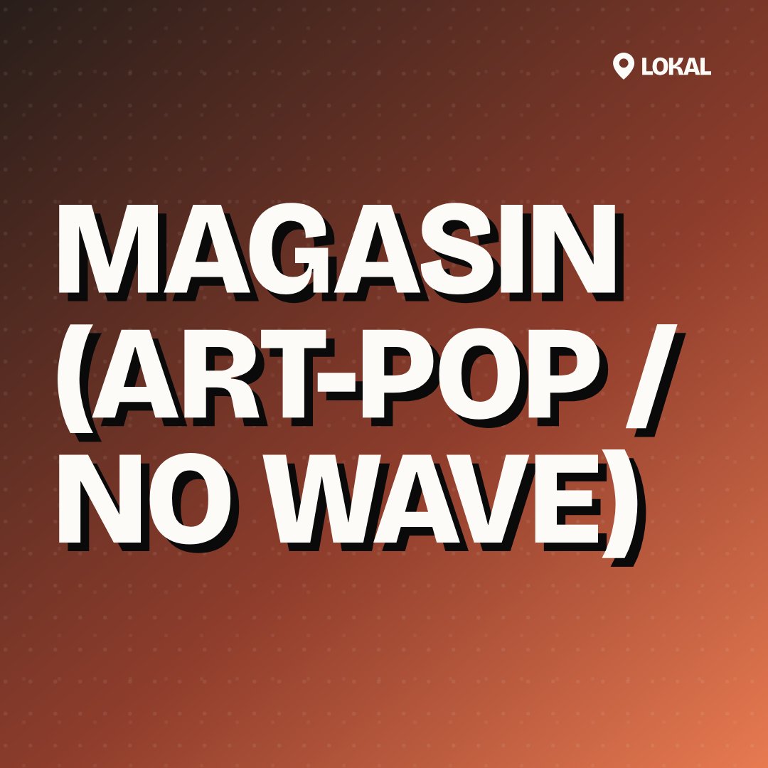 MAGASIN (ART-POP / NO WAVE)