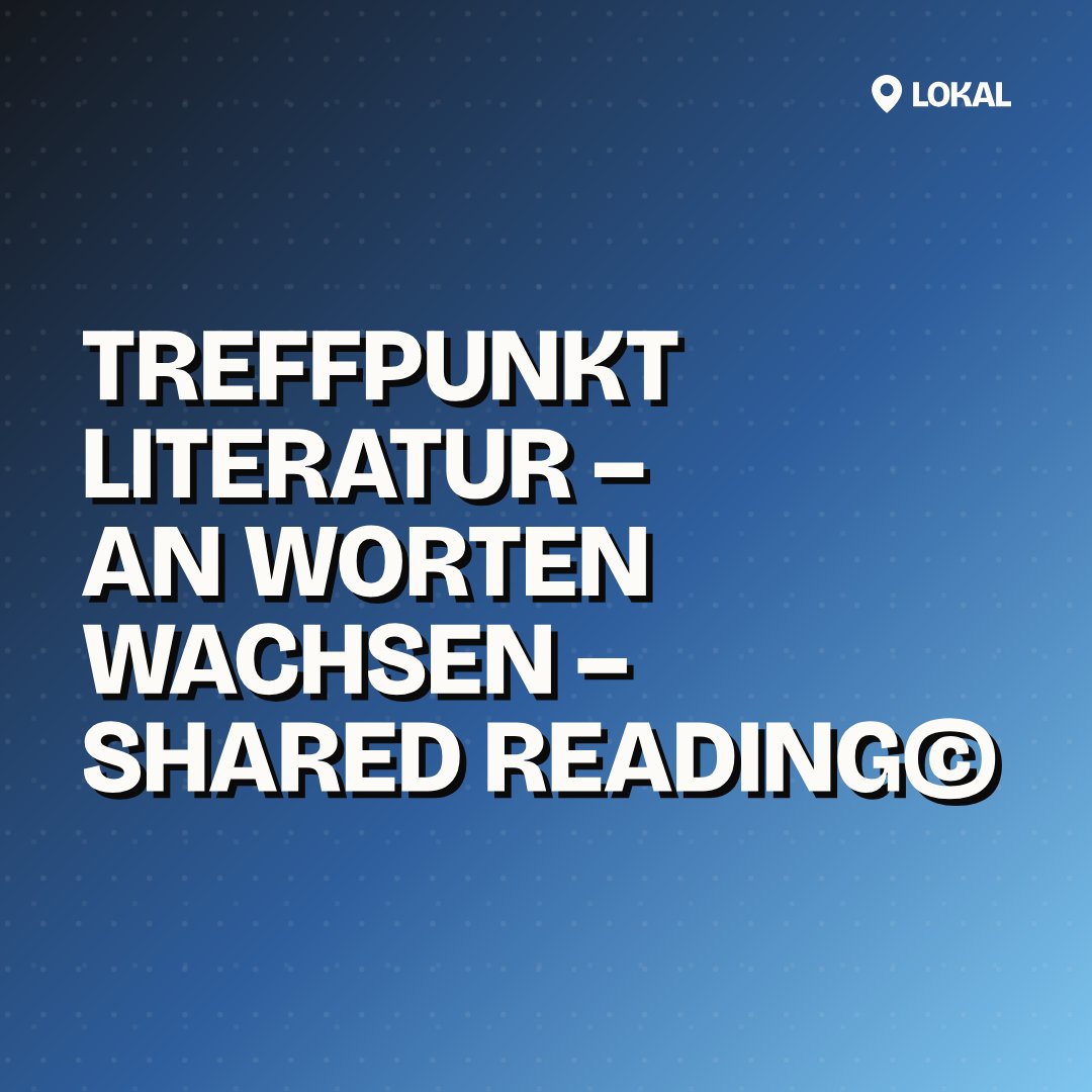 Treffpunkt Literatur – An Worten wachsen – Shared Reading©
