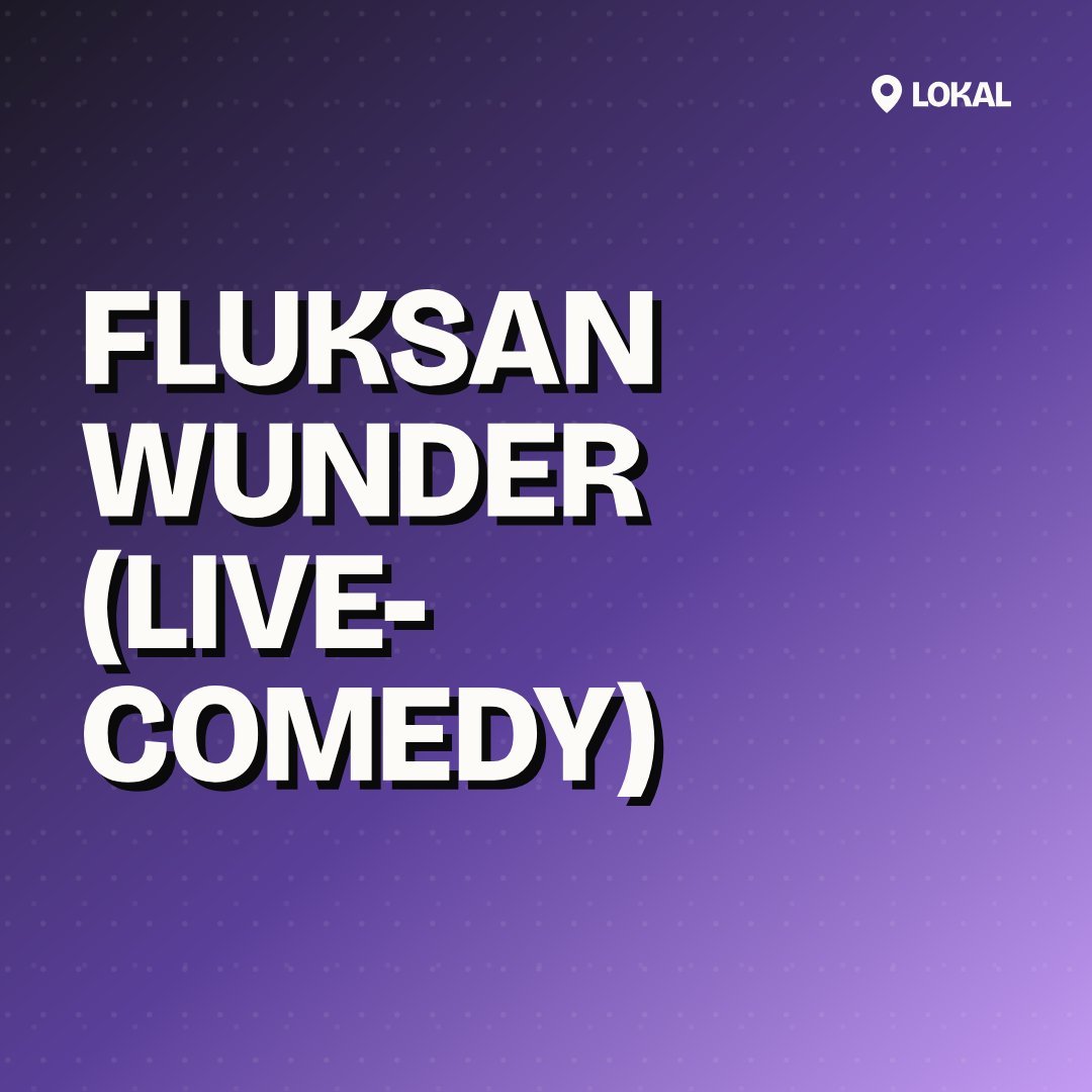 FLUKSAN WUNDER (LIVE-COMEDY)