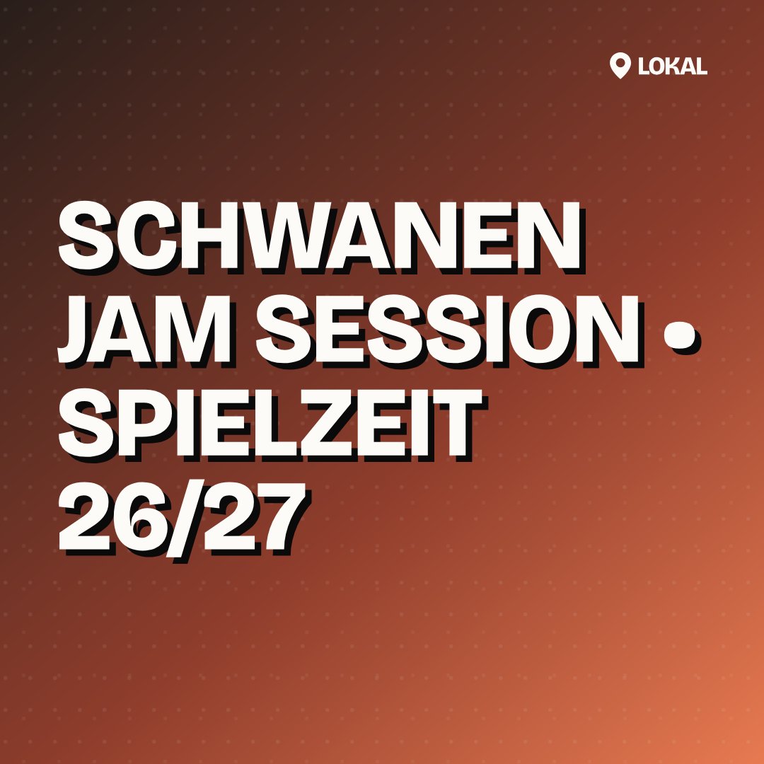Schwanen Jam Session • Spielzeit 26/27