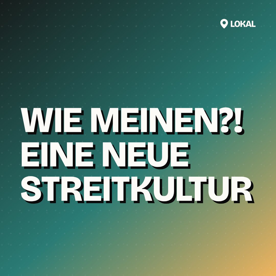 WIE MEINEN?! ‒ Eine neue Streitkultur