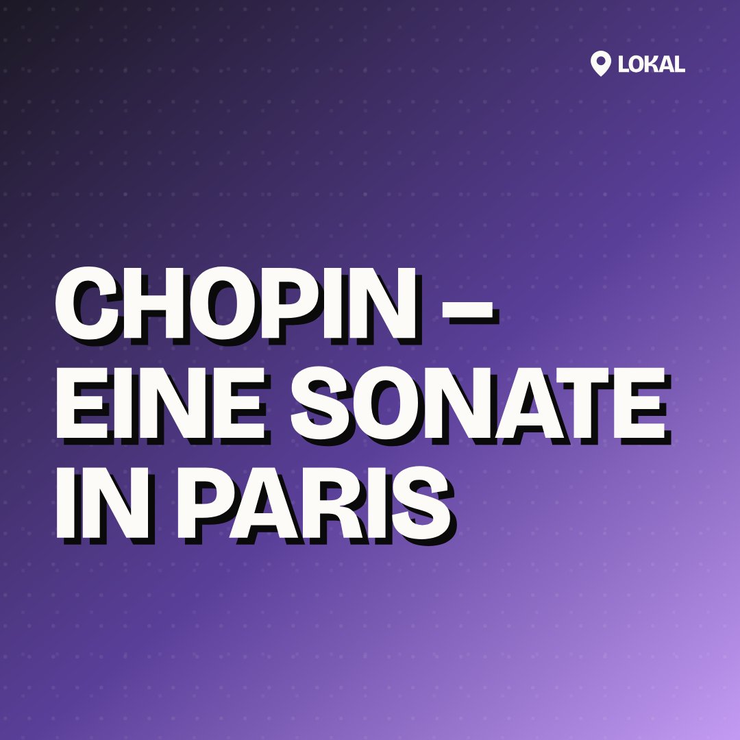 Chopin – Eine Sonate in Paris