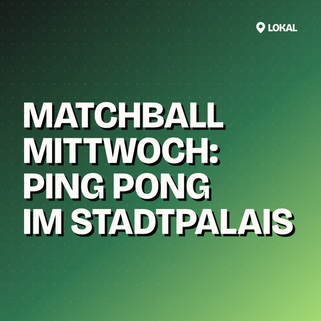 Matchball Mittwoch: Ping Pong im StadtPalais