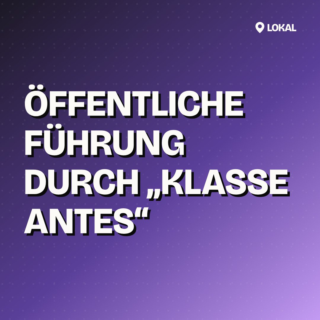 Öffentliche Führung durch „Klasse Antes“